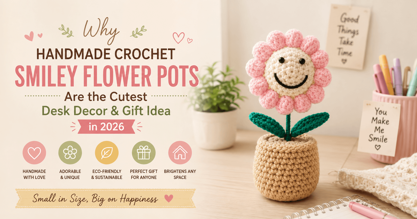 Why Handmade Crochet Smiley Flower Pots Are the Cutest Desk Decor & Gift Idea in 2026